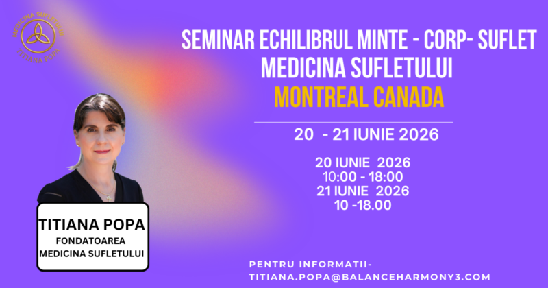 Seminar Medicina Sufletului Echilibru Minte – Corp – Suflet Montreal Canada - ONLINE