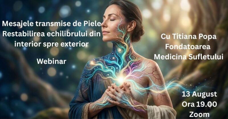 Mesajele transmise de Piele – Restabilirea echilibrului din interior spre exterior - Webinar